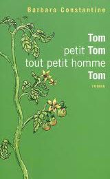 Tom petit Tom tout petit homme Tom .  De Barbara Constantine.