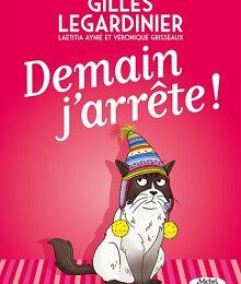 Demain j'arrête !, Gilles Legardinier, Véronique Grisseaux, Laetitia Aynie 