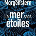 [CHRONIQUE] La mer sans Etoiles d’Erin Morgenstern