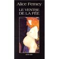 Le ventre de la fée - Alice FERNEY