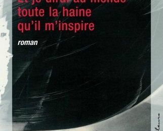 Et je dirai au monde toute la haine qu'il m'inspire (sur La Cause littéraire)