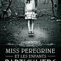 "Miss Peregrine et les enfants particuliers" Tome 1 de Ransom Riggs