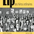 Lip, des héros ordinaires - Laurent Galandon et Damien Vidal
