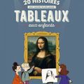 20 histoires pour raconter les plus grands tableaux aux enfants 