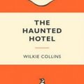 The Haunted Hotel, William Wilkie Collins