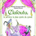 Clafoutu la sorcière la plus moche du monde, de Christine Naumann-Villemin , chez Kaléidoscope *