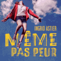 Même pas peur d'Ingrid Astier