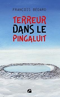 terreur dans le pingaluit - François bédard
