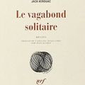 KEROUAC Jack / Le vagabond solitaire.