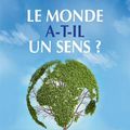 « Le monde a-t-il un sens? » Jean-Marie Pelt & Pierre Rabhi 