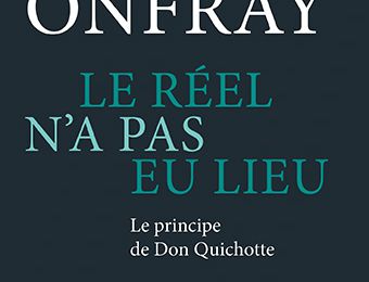 LIVRE : Le Réel n'a pas eu lieu de Michel Onfray - 2014