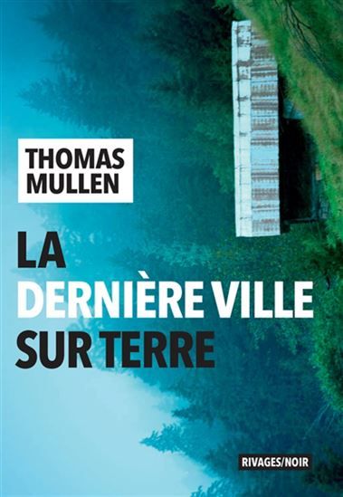 la dernière ville sur terre - thomas mullen
