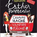 Les tribulations d'Esther Parmentier, sorcière stagiaire: Cadavre haché, vampire fâché, de Maelle Desard