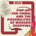 "Pop-Up! Ker-Ching! And The Possibilities Of Modern Shopping" de Mozart Estate : folie parfaite !