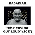 KASABIAN – For Crying Out Loud (2017)
