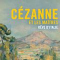 Cézanne et les maîtres. Rêve d’Italie