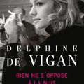 "Rien ne s'oppose à la nuit" Delphine De Vigan