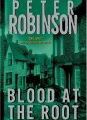 BLOOD AT THE ROOT, de Peter Robinson