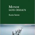 Monde sans oiseaux - Karin Serres