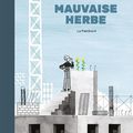 Mauvaise herbe