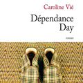 DÉPENDANCE DAY - Caroline VIÉ