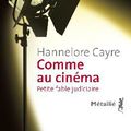 Comme au cinéma, de Hannelore Cayre : justice et 7ème art, même combat?