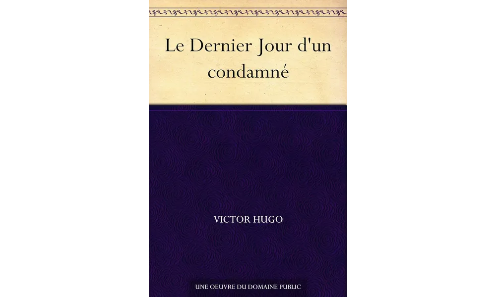 Le dernier jour d’un condamné de Victor Hugo 