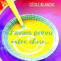 J'avais prévu autre chose (Cécile Blanche)