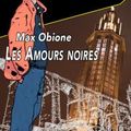 OBIONE Max / Les amours noires. 