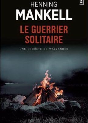 "Le guerrier solitaire" de Henning MANKELL