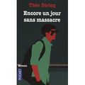 ~ Encore un jour sans massacre, Théo Diricq