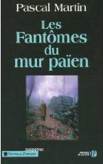 Les Fantômes du mur païen, Pascal Martin