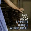 LA PETITE CLOCHE AU SON GRELE - Paul VACCA