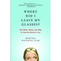 WHERE DID I LEAVE MY GLASSES, de Martha Weinman Lear