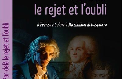 Roman historique : Evariste Galois et Robespierre.