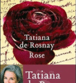 "Rose" de Tatiana de Rosnay