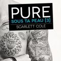 Pure [Sous ta peau #3] de Scarlett Cole