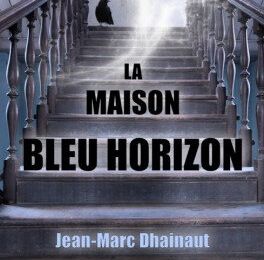 Dhainaut,Jean-Marc - Alan Lambin 1 - La maison bleu horizon