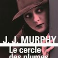 J. J. Murphy - " Le cercle des plumes assassines"