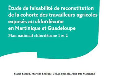 Etude de reconstitution de la cohorte des travailleurs agricoles exposés au chlordécone en Martinique et Guadeloupe - InVS