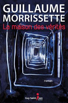 La maison des vérités de Guillaume Morrissette