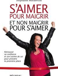 S'aimer pour maigrir et non maigrir pour s'aimer, Stéphanie Moranville