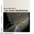 {Les trois Madeleine} de Nicole Provence