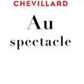 Au Spectacle, d'Eric Chevillard (XXIème siècle)