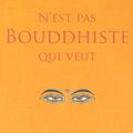 N’est pas bouddhiste qui veut de Dzongsar Jamyang Khyentse 