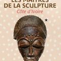 Les maîtres de la sculpture de Côte d'Ivoire. Questions sur les arts premiers en regard à l'exposition du musée du quai Branly.