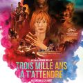 "Trois Mille Ans à t'Attendre" de George Miller : éloge de la générosité et de l'ouverture d'esprit...