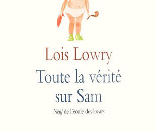 Toute la vérité sur Sam, écrit par Loïs Lowry