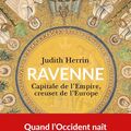 Ravenne, capitale de l'Empire, creuset de l'Europe par Judith Herrin