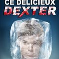 Ce délicieux Dexter de Jeff Lindsay